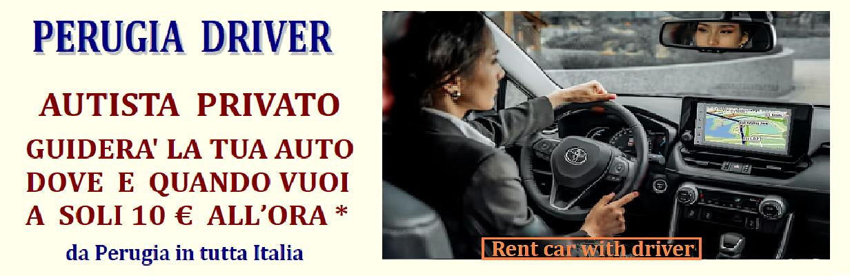 DRIVER A PERUGIA  - TAXI A PERUGIA - NCC NOLEGGIO AUTO CON CONDUCENTE A PERUGIA,  Rent car with driver  AUTISTA A CHIAMATA  ASSISTENZA ANZIANI  SERVIZI DI TRASPORTO